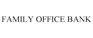 FAMILY OFFICE BANK trademark