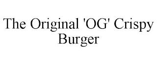 THE ORIGINAL 'OG' CRISPY BURGER trademark