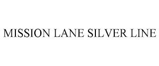 MISSION LANE SILVER LINE trademark