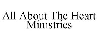 ALL ABOUT THE HEART MINISTRY trademark