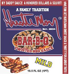 MY DADDY SAUCE A HUNDRED DOLLARS A SQUIRT! HAVE FUN GET HUSTLEMAN SWEET SAUCE & TWIST IT FOR A GREAT TASTE! A FAMILY TRADITION HUSTLEMAN EST.1934 BAR-B-Q TWISTED BBQ SAUCE MILD 19.5 FL OZ(1PT) trademark