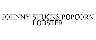 JOHNNY SHUCKS POPCORN LOBSTER trademark