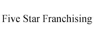 FIVE STAR FRANCHISING trademark