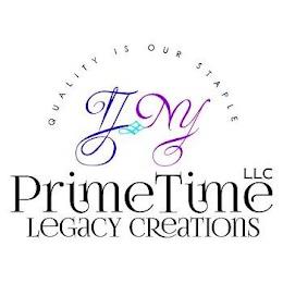 QUALITY IS OUR STAPLE PRIMETIME LEGACY CREATIONS LLC TJ NY trademark