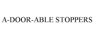 A-DOOR-ABLE STOPPERS trademark