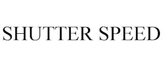 SHUTTER SPEED trademark