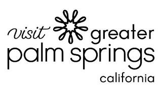 VISIT GREATER PALM SPRINGS CALIFORNIA trademark