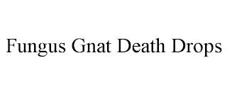 FUNGUS GNAT DEATH DROPS trademark