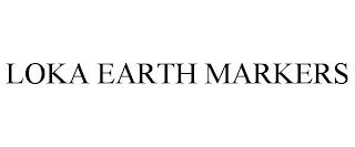 LOKA EARTH MARKERS trademark