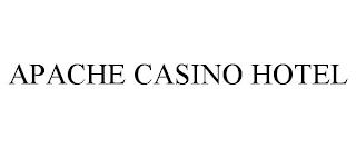 APACHE CASINO HOTEL trademark