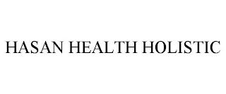 HASAN HEALTH HOLISTIC trademark