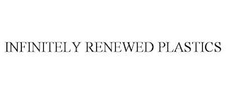 INFINITELY RENEWED PLASTICS trademark