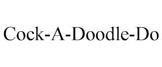 COCK-A-DOODLE-DO trademark