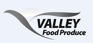 VALLEY FOOD PRODUCE trademark