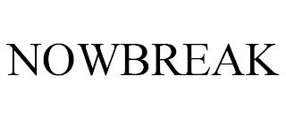 NOWBREAK trademark