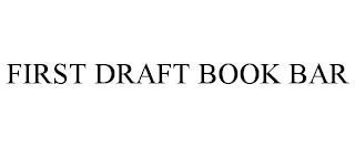 FIRST DRAFT BOOK BAR trademark