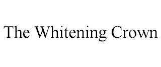 THE WHITENING CROWN trademark