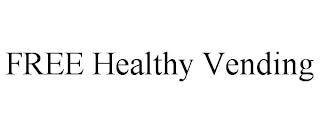 FREE HEALTHY VENDING trademark