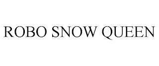 ROBO SNOW QUEEN trademark