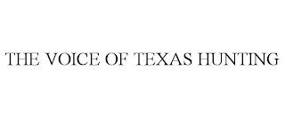 THE VOICE OF TEXAS HUNTING trademark