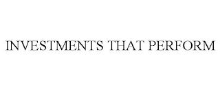 INVESTMENTS THAT PERFORM trademark