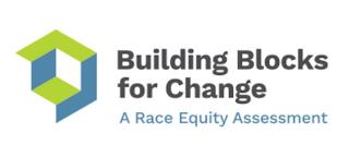 BUILDING BLOCKS FOR CHANGE A RACE EQUITY ASSESSMENT ASSESSMENT trademark