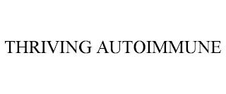 THRIVING AUTOIMMUNE trademark