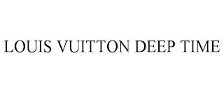 LOUIS VUITTON DEEP TIME trademark