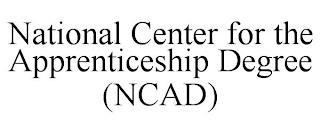 NATIONAL CENTER FOR THE APPRENTICESHIP DEGREE (NCAD) trademark