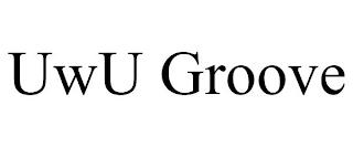 UWU GROOVE trademark