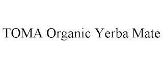 TOMA ORGANIC YERBA MATE trademark