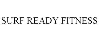 SURF READY FITNESS trademark