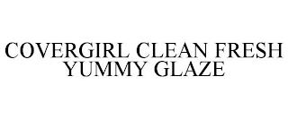 COVERGIRL CLEAN FRESH YUMMY GLAZE trademark