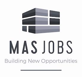 MAS JOBS BUILDING NEW OPPORTUNITIES trademark