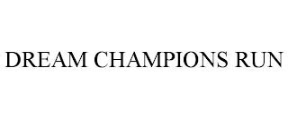 DREAM CHAMPIONS RUN trademark