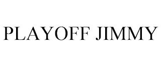 PLAYOFF JIMMY trademark