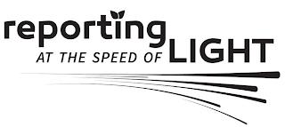 REPORTING AT THE SPEED OF LIGHT trademark