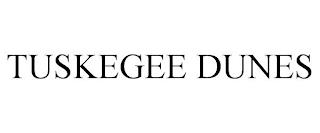 TUSKEGEE DUNES trademark