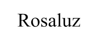 ROSALUZ trademark