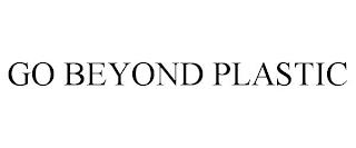 GO BEYOND PLASTIC trademark