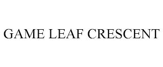 GAME LEAF CRESCENT trademark