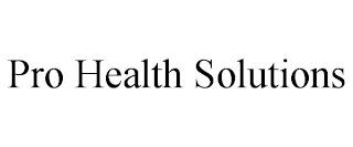 PRO HEALTH SOLUTIONS trademark