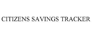 CITIZENS SAVINGS TRACKER trademark