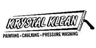 KRYSTAL KLEAN PAINTING · CAULKING · PRESSURE WASHING trademark