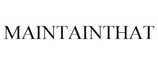 MAINTAINTHAT trademark