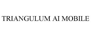 TRIANGULUM AI MOBILE trademark