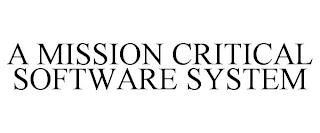 A MISSION CRITICAL SOFTWARE SYSTEM trademark