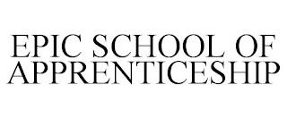 EPIC SCHOOL OF APPRENTICESHIP trademark