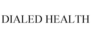 DIALED HEALTH trademark