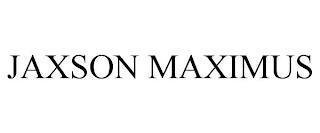 JAXSON MAXIMUS trademark